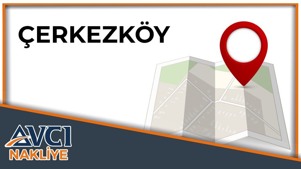 Çerkezköy Avcı Nakliye